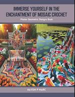 Immerse Yourself in the Enchantment of Mosaic Crochet