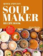 Quick and Easy Soup Maker Recipe Book