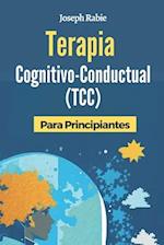 Terapia Cognitivo-Conductual (TCC) Para Principiantes