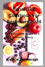 Renal Diet Cookbook For For Beginners,2024