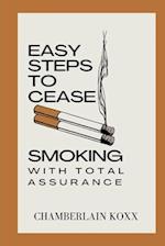 Easy Steps To Cease Smoking With Total Assurance