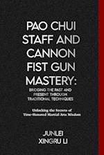 Pao Chui Staff and Cannon Fist Gun Mastery