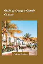 Guide de Voyage de Grande Canarie 2024