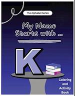 My Name Starts With...K