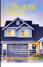 The First Time Home Buyers Guide