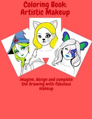 coloring book: artistic makeup: 50 images to create, design, complete makeup