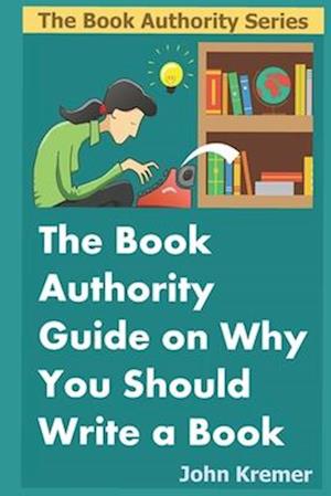 The Book Authority Guide on Why You Should Write a Book