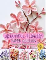 Beautiful Flowers Paper Quilling Imagination Design Collection