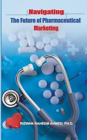 Navigating the Future of Pharmaceutical Marketing