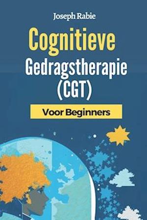 Cognitieve Gedragstherapie (CGT) Voor Beginners