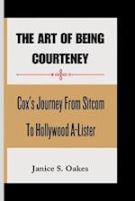 The Art of Being Courteney