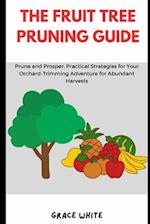 The Fruit Tree Pruning Guide