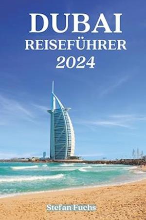 Dubai Reiseführer 2024