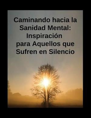 Caminando hacia la Sanidad Mental