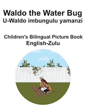 English-Zulu Waldo the Water Bug / U-Waldo imbungulu yamanzi Children's Bilingual Picture Book