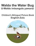 English-Zulu Waldo the Water Bug / U-Waldo imbungulu yamanzi Children's Bilingual Picture Book