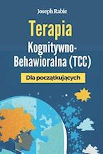 Terapia Kognitywno-Behawioralna (TCC) Dla pocz&#261;tkuj&#261;cych