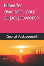 How to awaken your superpowers?