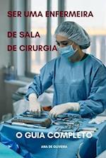 Ser uma enfermeira de sala de cirurgia o guia completo