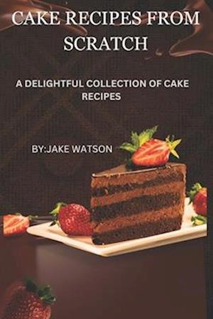 Cake Recipes from Scratch