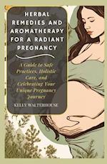 Herbal Remedies and Aromatherapy for a Radiant Pregnancy