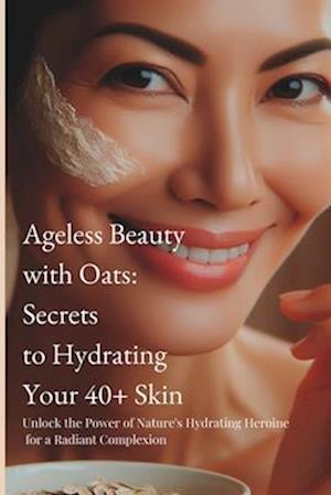 Ageless Beauty with Oats