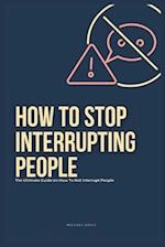 How To Stop Interrupting People