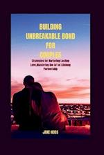 Building unbreakable bonds for couples