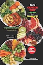 CANCER DIET Cookbook For Beginners 2024