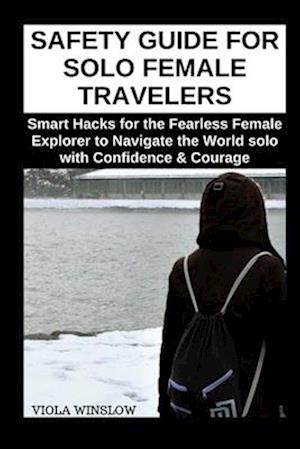 Safety Guide for Solo Female Travelers