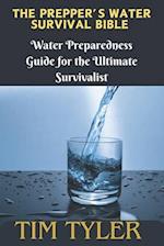 The Prepper's Water Survival Bible