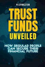 Trust Funds Unveiled