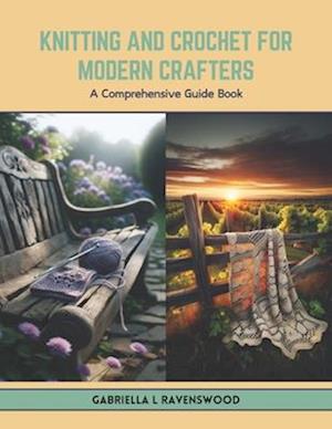 Knitting and Crochet for Modern Crafters