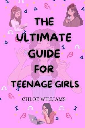 The Ultimate Guide for Teenage Girls