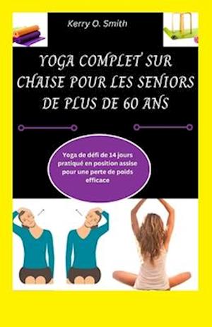 Yoga Complet Sur Chaise Pour Les Seniors de Plus de 60 ANS