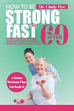How To Be Strong And Fast After 60