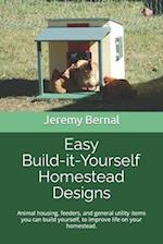 Easy Build-it-Yourself Homestead Designs (color edition)