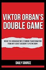 Viktor Orban's Double Game