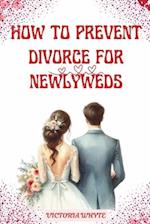 How to Prevent Divorce for Newlyweds