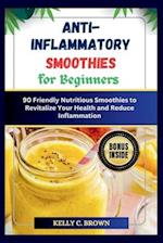 Anti-Inflammatory Smoothies for Beginners