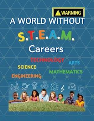 A World Without S.T.E.A.M Careers