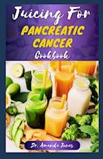 Juicing for Pancreatic Cancer Cookbook