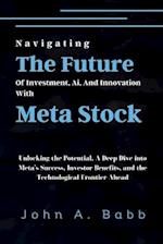 Navigating The Future Of Investment, Ai, And Innovation With Meta Stock