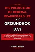 The prediction of General Beauregard Lee about Groundhog Day