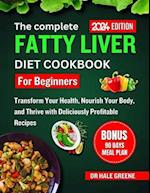 The complete fatty liver diet cookbook for beginners 2024