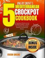 5 Ingredients mediterranean crockpot cookbook