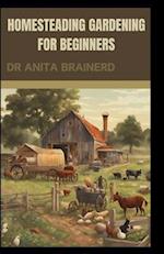 Homesteading Gardening for Beginners