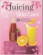 Juicing Recipe Book For Skin Care
