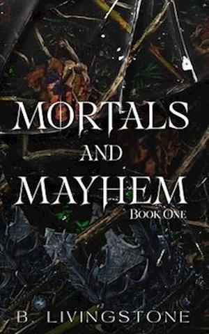 Mortals and Mayhem Book One