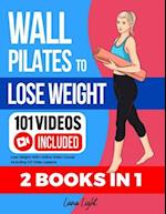 Wall Pilates To Lose Weight (2 Books in 1)